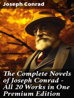 cover image of The Complete Novels of Joseph Conrad--All 20 Works in One Premium Edition